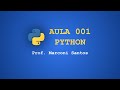 AULA 1 - Python do Zero | Definições, Finalidade, Características e Recomendações para Iniciantes