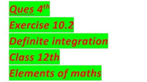 Ques 4th ex 10.2 definite integration class 12th elements of maths