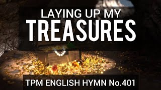 Video thumbnail of "Laying up my treasures|TPM English Song No 401|👇 Lyrics|Subtitles"