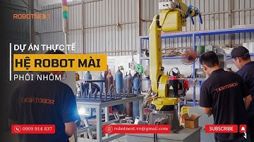Hệ Robot Mài Phôi Nhôm | Dự Án Thực Tế  | Robotic Grinding Application