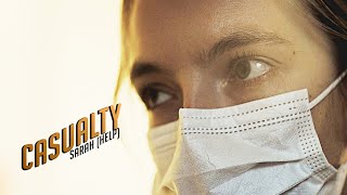 Sarah (Help) || Casualty