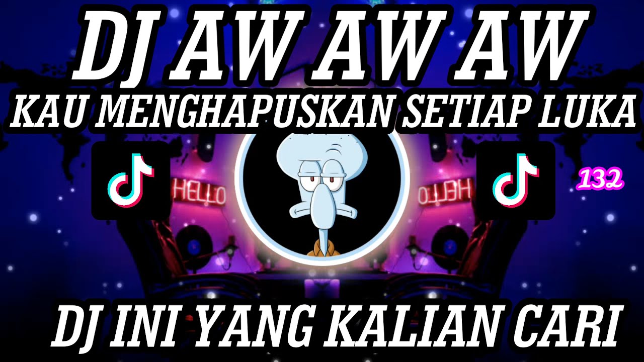 DJ KAU MENGHAPUSKAN SETIAP LUKA (AW AW AW SUPER GIRLIES) REMIX VIRAL ...