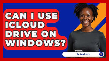 Can I Use ICloud Drive On Windows? - Be App Savvy