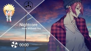 Nightcore - Here Without You