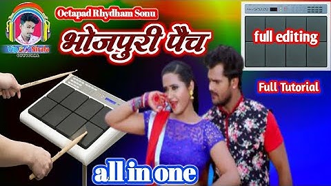 Bhojpuri Patch Editing Kheshari Lal/Octapad Spd 20x/Octapad Rhydham Sonu