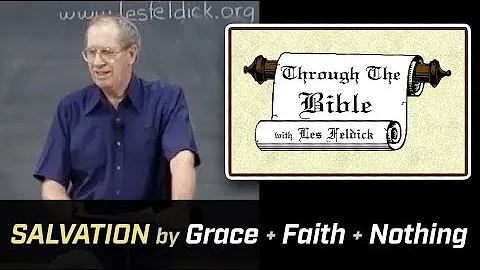 Les Feldick - Salvation by Grace + Faith + Nothing...