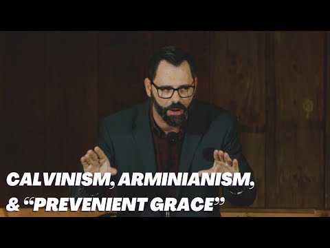 Calvinism, Arminianism, &