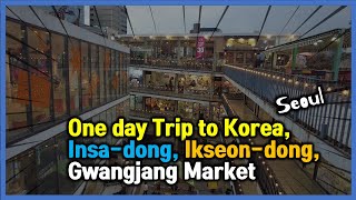 One day trip to Seoul, Korea -Insa dong, Ikseon dong, and Gwangjang Market-