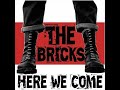 The bricks  here we comefull album  released 2017