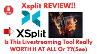 XSplit Review-Is This Livestreaming Tool Really WORTH Using AT ALL Or NOT?See(Do not Use Yet)