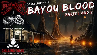 Bayou Blood Parts 1&2 ? S503 DREW BLOODS DARK TALES (Scary Stories)  Creepypasta