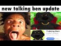 talking ben new update be like