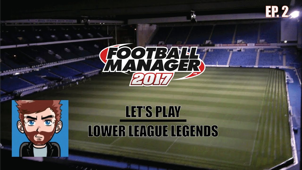[FM 17] Lower League Legends - Episode 2: Cup Games and Tactics