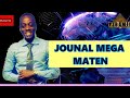 LIVE Journal Mega Maten Lendi 28 Jyè 2025 LIVE Journal Mega Maten Lendi 28 Jyè 2025
