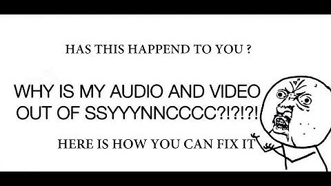 How to fix Audio/Video sync issues