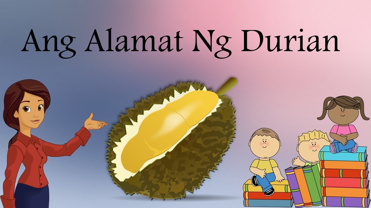 Ang Alamat Ng Durian Mga Klasikong Kuwento Pagtuklas Ng Mga Alamat Na