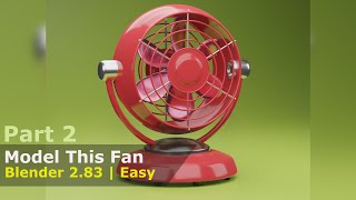 Blender | Make This Desktop Fan  |  Part 2