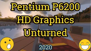 Pentium P6200 + Intel HD Graphics = UNTURNED