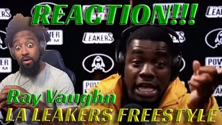 RAY VAUGHN "LA LEAKERS FULL FREESTYLE" REACTION!!! HE CAN BECOME A LEGEND!!