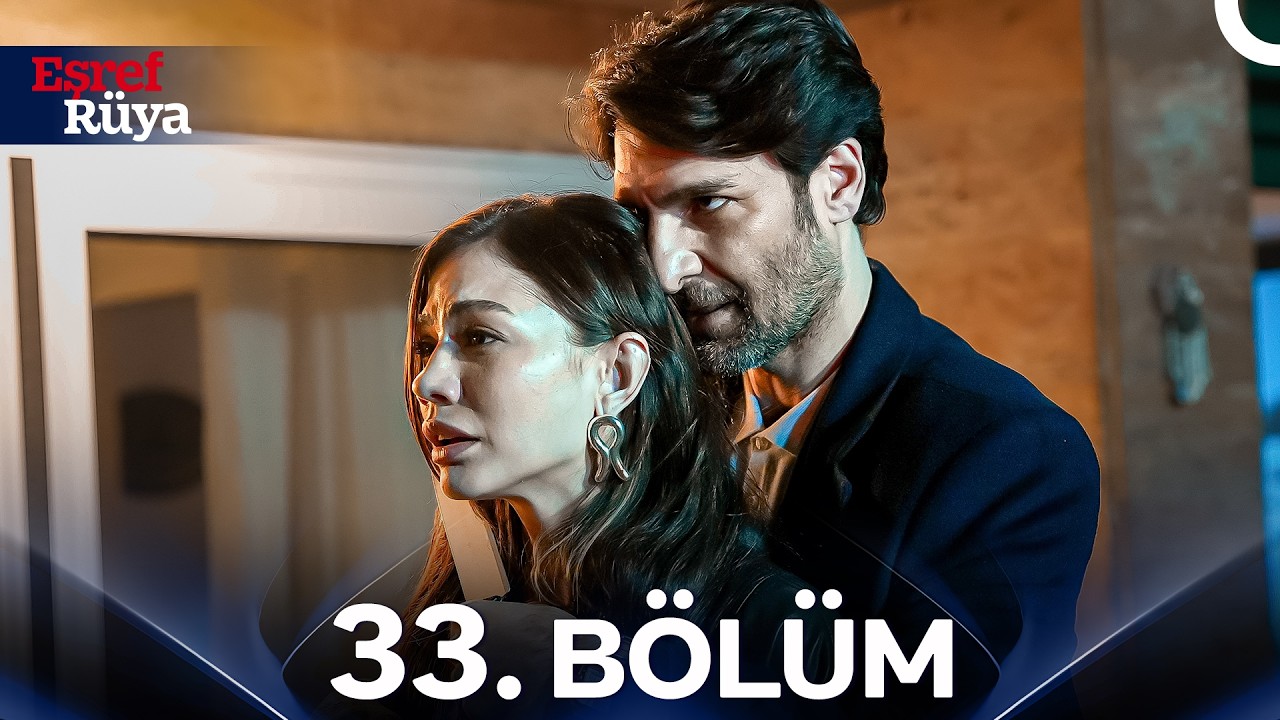 Eşref Rüya 33. Bölüm