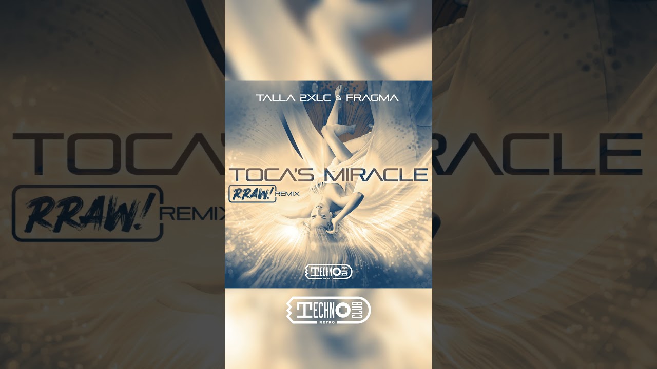 🔥Talla 2XLC & Fragma – Toca's Miracle (RRAW! Remix) is out now on