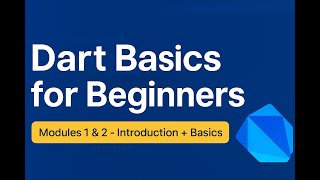Dart Tutorial for Beginners | Module 1 & 2: Introduction + Basics (Full Guide)