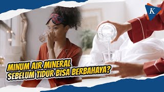 Risiko di Balik Minum Air Sebelum Tidur