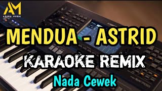 MENDUA KARAOKE REMIX NADA CEWEK ( ASTRID ) - Azura musik