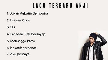 LIST LAGU TERBARU DAN TERBAIK ANJI || BUKAN KEKASIH SEMPURNA | DIA | BIDADARI TAK BERSAYAP
