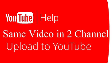 Can You Upload Your Same Video To Other Channels