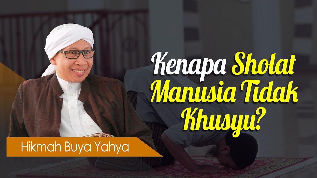 Kenapa Sholat Manusia Tidak Khusyu? - Hikmah Buya Yahya