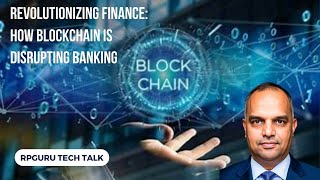 Is Blockchain Disrupting Banking and Revolutionizing Finance?