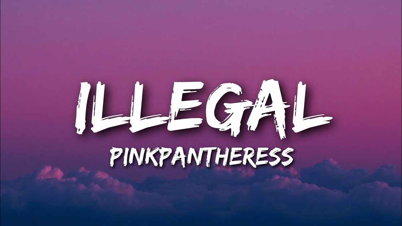 PinkPantheress - Illegal (lyrics) PinkPantheress - Illegal (lyrics)