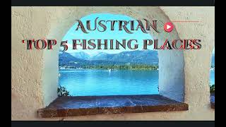 AUSTRIA - Top 5 Fishing Lakes + Tips for each