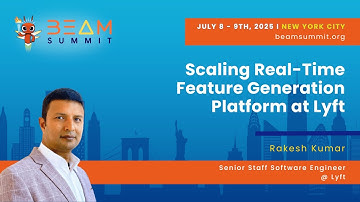 Scaling Real-Time Feature Generation Platform @Lyft - Beam Summit 2025