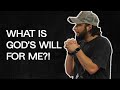 How Do I Know God&#39;s Will For My Life?