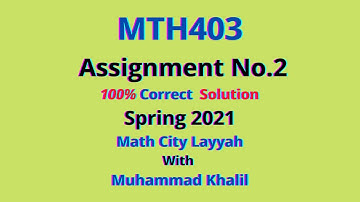 MTH403 |Assignment No 2 Solution| |Spring 2021| #Math #City #Layyah