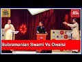 Exclusive dr subramanian swami vs asaduddin owaisi at india today mind rocks