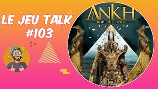 [REVIEW] JEUTALK#103 ANKH - Les dieux de l'Egypte, l'apothéose de la trilogie Lang !