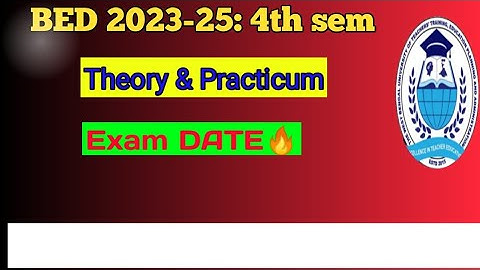 B.ed 4th sem  theory exam DATE🔥 / B.ed 4th sem Practicum exam DATE🔥