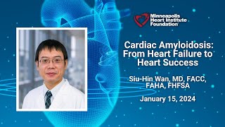 Cardiac Amyloidosis: From Heart Failure to Heart Success | Siu-Hin Wan, MD, FACC, FAHA, FHFSA