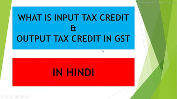 Input tax credit (ITC) and Output tax credit (OTC) under GST | IN HINDI | with example