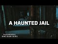 A Haunted Jail | Paranormal Encounters | S02E05