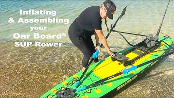 Oar Board® - How to Inflate and Assemble your Oar Board® SUP Rower