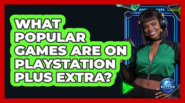What Popular Games Are On PlayStation Plus Extra?