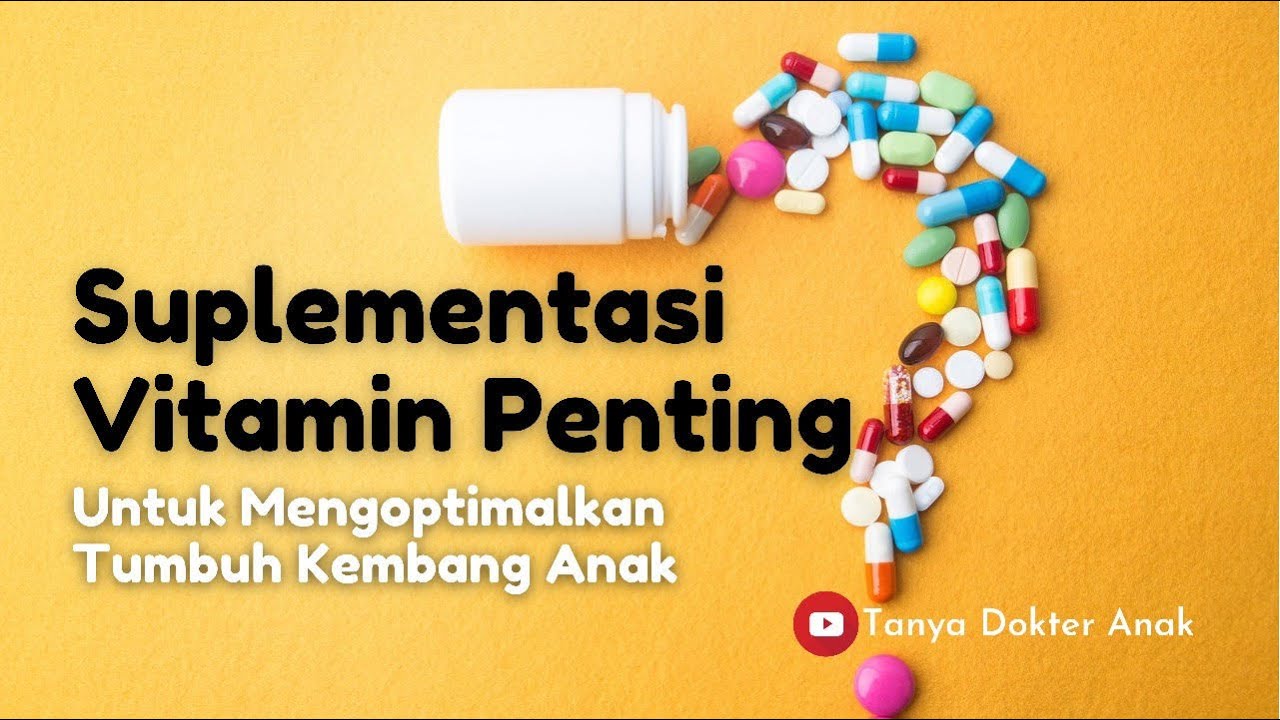 Suplementasi Vitamin & Mineral yang Direkomendasikan Untuk Bayi & Anak!