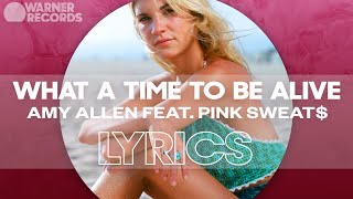 Amy Allen - What A Time To Be Alive (feat. Pink Sweat$) [Official Lyric Video]