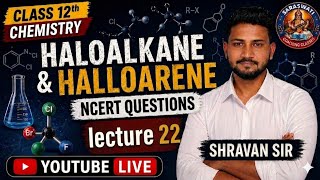 Haloalkanes &amp; Haloarenes NCERT Questions part6 Class 12th 🧪 | Lecture 21 | Shravan Sir ✨ #chemistry
