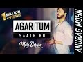 "AGAR TUM SAATH HO" (Male Version) | ANURAG MOHN | || Tamasha || HD