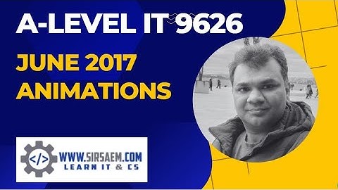 A-LEVEL IT 9626 JUNE 2017 P4 Animation BY MR SAEM